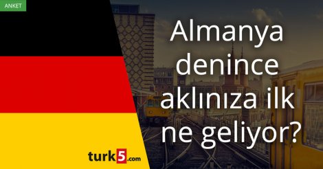 Anket: Almanya denince aklınıza ilk ne geliyor?