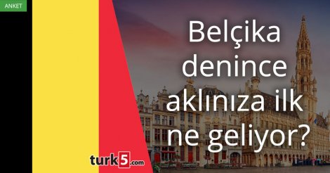 [Anket] Belçika denince aklınıza ilk ne geliyor?