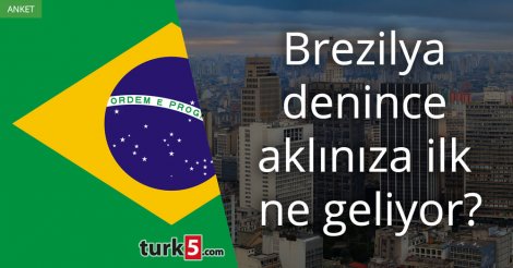 [Anket] Brezilya denince aklınıza ilk ne geliyor?