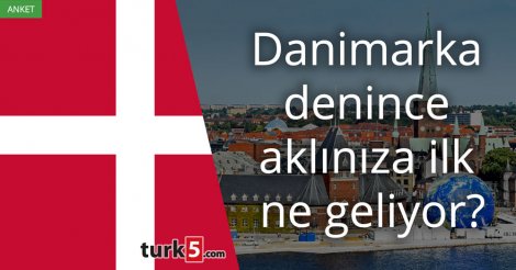 [Anket] Danimarka denince aklınıza ilk ne geliyor?