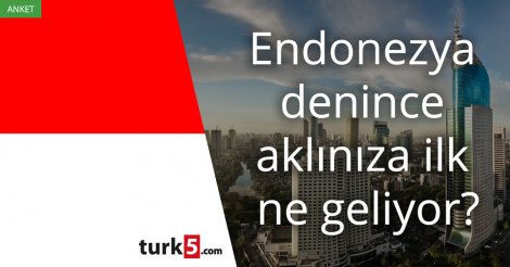 [Anket] Endonezya denince aklınıza ilk ne geliyor?