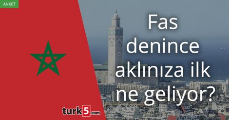 [Anket] Fas denince aklınıza ilk ne geliyor?