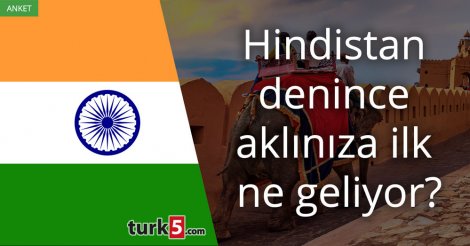 [Anket] Hindistan denince aklınıza ilk ne geliyor?