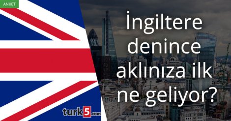 [Anket] İngiltere denince aklınıza ilk ne geliyor?