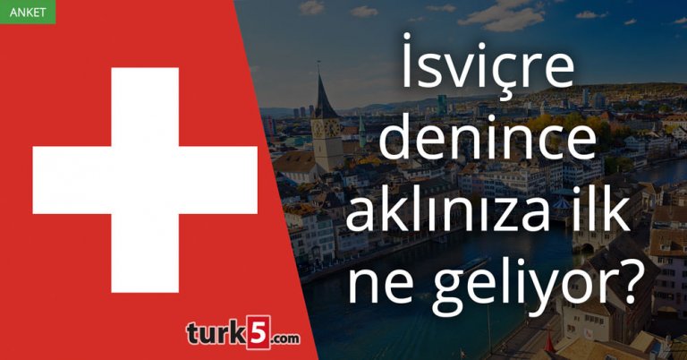 İsviçre denince aklınıza ilk ne geliyor?