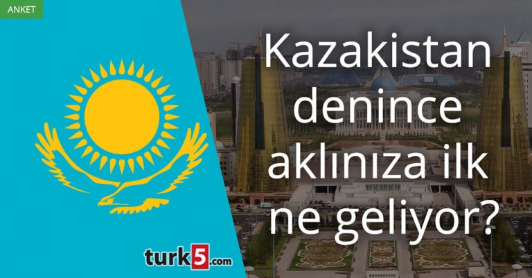 Kazakistan denince aklınıza ilk ne geliyor?