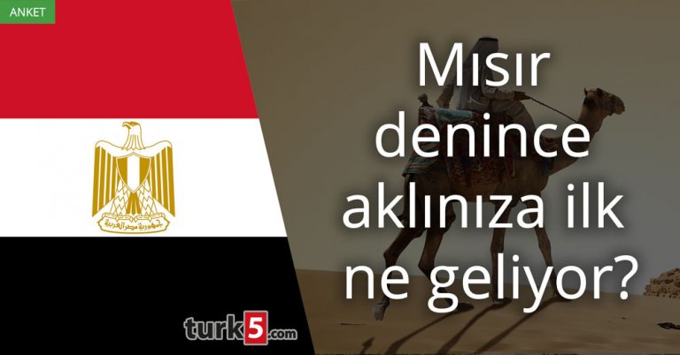 Mısır (ülkesi) denince aklınıza ilk ne geliyor?