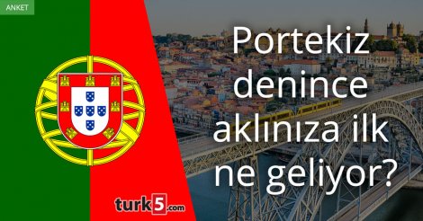 [Anket] Portekiz denince aklınıza ilk ne geliyor?