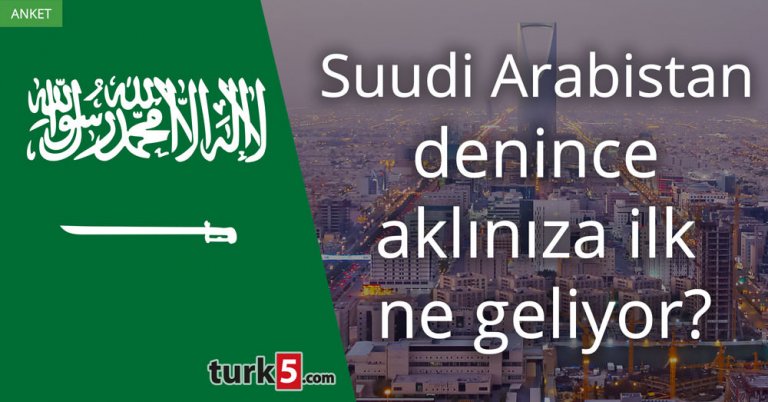 Suudi Arabistan denince aklınıza ilk ne geliyor?