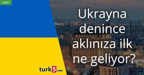 [Anket] Ukrayna denince aklınıza ilk ne geliyor?