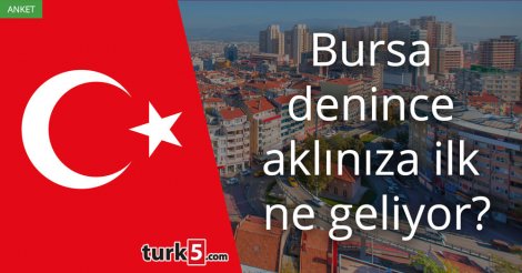 [Anket] Bursa denince aklınıza ilk ne geliyor?