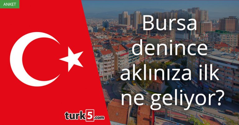 Bursa denince aklınıza ilk ne geliyor?