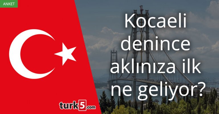 Kocaeli denince aklınıza ilk ne geliyor?