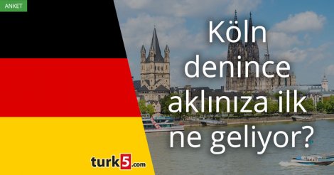 [Anket] Köln denince aklınıza ilk ne geliyor?