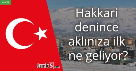 [Anket] Hakkari denince aklınıza ilk ne geliyor?