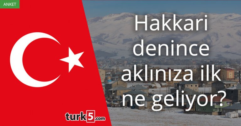 Hakkari denince aklınıza ilk ne geliyor?