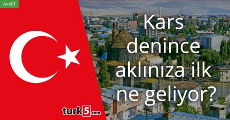 [Anket] Kars denince aklınıza ilk ne geliyor?