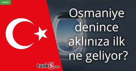 [Anket] Osmaniye denince aklınıza ilk ne geliyor?