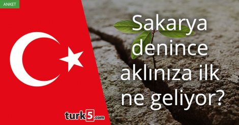 [Anket] Sakarya denince aklınıza ilk ne geliyor?