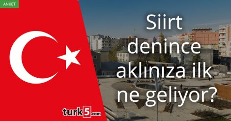 [Anket] Siirt denince aklınıza ilk ne geliyor?