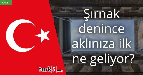 [Anket] Şırnak denince aklınıza ilk ne geliyor?