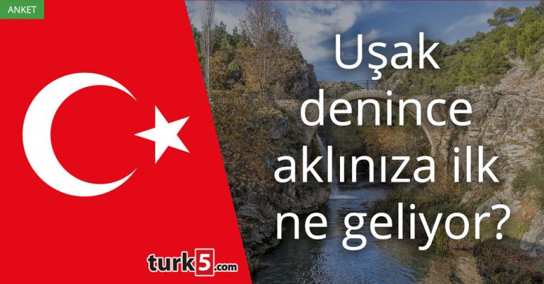 Uşak denince aklınıza ilk ne geliyor?