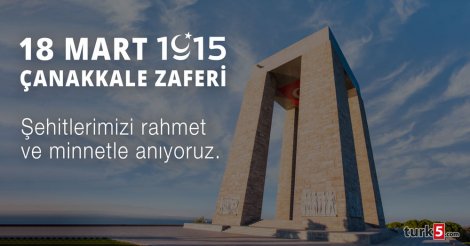 Çanakkale şehitlerimizi minnet ve rahmetle anıyoruz