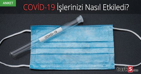 COVİD-19 Salgını İşlerinizi Nasıl Etkiledi?