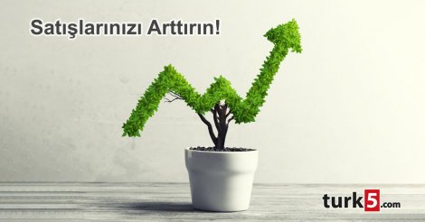 Satışlarınızı Arttırın!