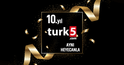 turk5.com 10 yaşında!