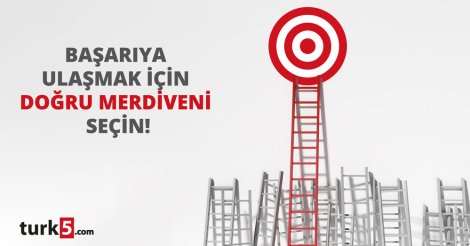 Başarıya ulaşmak için doğru merdiveni seçin!