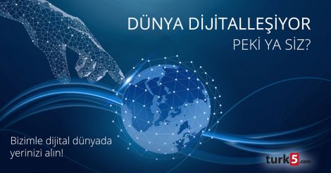 Dünya Dijitalleşiyor; Peki ya Siz?