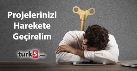 Projelerinizi Harekete Geçirelim