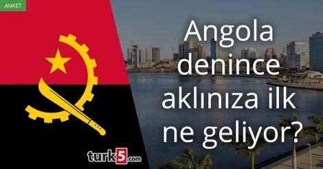 Anket: Angola denince aklınıza ilk ne geliyor?