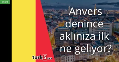 Anvers (Antwerpen) denince akla gelen ilk şey