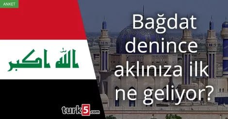 Bağdat denince akla gelen ilk şey