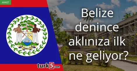 Anket: Belize denince aklınıza ilk ne geliyor?