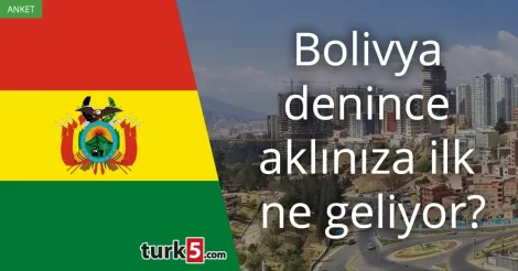 Anket: Bolivya denince aklınıza ilk ne geliyor?