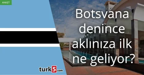 Anket: Botsvana denince aklınıza ilk ne geliyor?