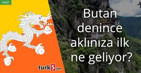 Anket: Butan denince aklınıza ilk ne geliyor?