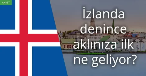 Anket: İzlanda denince akla gelen ilk şey