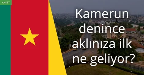 Anket: Kamerun denince akla gelen ilk şey
