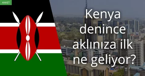 Anket: Kenya denince akla gelen ilk şey