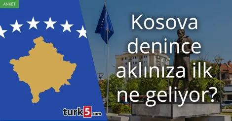 Anket: Kosova denince akla gelen ilk şey