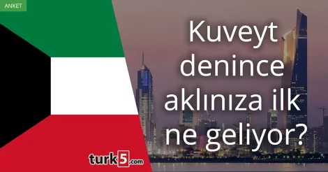 Anket: Kuveyt denince akla gelen ilk şey