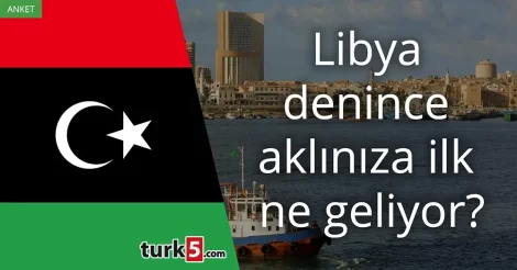 Anket: Libya denince akla gelen ilk şey