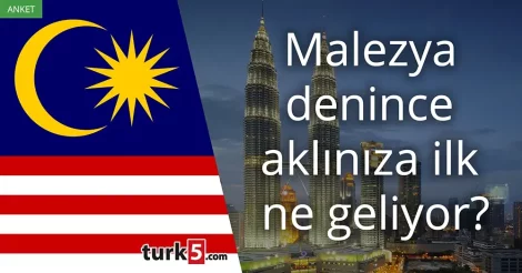 Anket: Malezya denince akla gelen ilk şey