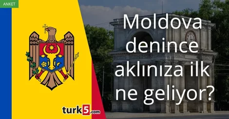 Anket: Moldova denince akla gelen ilk şey