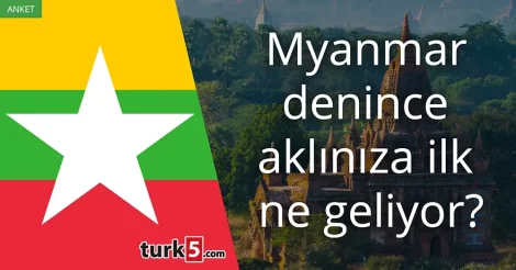 Anket: Myanmar denince akla gelen ilk şey