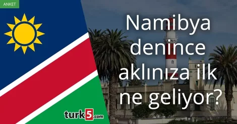 Anket: Namibya denince akla gelen ilk şey